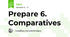 Prepare 6. Comparatives