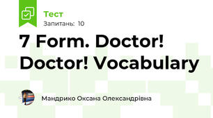  7 Form. Doctor! Doctor! Vocabulary