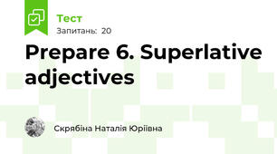 Prepare 6. Superlative adjectives