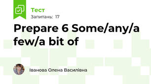 Prepare 6 Some/any/a few/a bit of