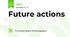 Future actions
