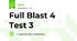 Full Blast 4 Test 3