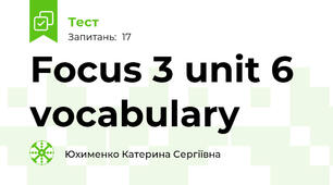 Focus 3 unit 6 vocabulary
