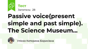 Passive voice(present simple and past simple). The Science Museum...