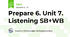 Prepare 6. Unit 7. Listening SB+WB