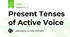 Present Tenses of Active Voice