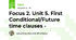 Focus 2. Unit 5. First Conditional/Future time clauses -