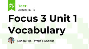Focus 3 Unit 1 Vocabulary