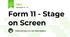 Form 11 - Stage on Screen