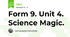 Form 9. Unit 4. Science Magic.