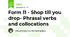 Form 11 - Shop till you drop- Phrasal verbs and collocations
