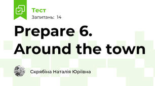 Prepare 6. Around the town 
