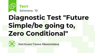 Diagnostic Test "Future Simple/be going to, Zero Conditional"