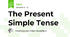 The Present Simple Tense