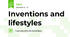 Inventions and lifestyles