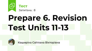 Prepare 6. Revision Test Units 11-13