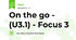On the go - (U3.1) - Focus 3