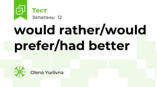 would rather/would prefer/had better