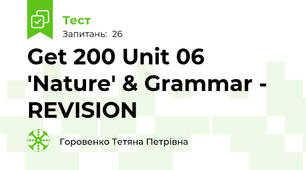 Get 200 Unit 06  'Nature' & Grammar - REVISION