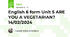 English 6 form Unit 5 ARE YOU A VEGETARIAN? 14/02/2024