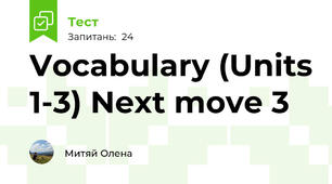 Vocabulary (Units 1-3) Next move 3