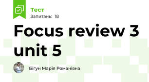 Focus review 3 unit 5 