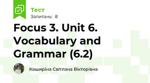Focus 3. Unit 6. Vocabulary and Grammar (6.2)