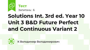 Solutions Int. 3rd ed. Year 10 Unit 3 B&D Future Perfect and Continuous Variant 2