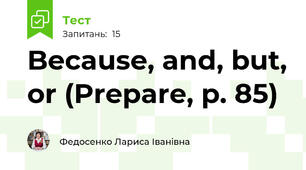 Because, and, but, or (Prepare, p. 85)