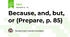 Because, and, but, or (Prepare, p. 85)