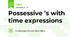 Possessive ’s with time expressions 