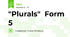"Plurals"  Form 5