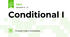 Conditional I