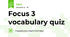 Focus 3 vocabulary quiz 