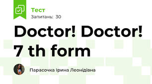  Doctor! Doctor! 7 th form