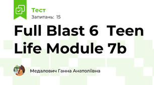 Full Blast 6  Teen Life Module 7b