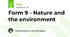 Form 9 - Nature and the environment