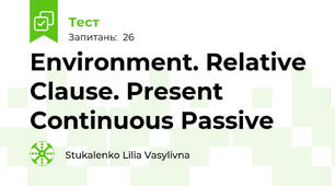 Environment. Relative Clause. Present Continuous Passive