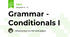 Grammar - Conditionals I
