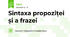 Sintaxa propoziței și a frazei
