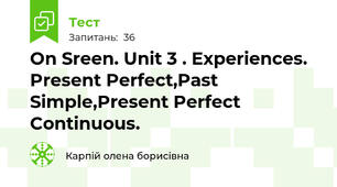 On Sreen. Unit 3 . Experiences. Present Perfect,Past Simple,Present Perfect Continuous.