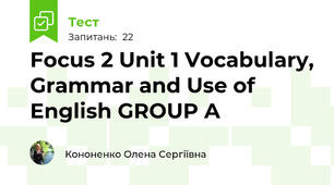 Focus 2 Unit 1 Vocabulary, Grammar and Use of English GROUP A  