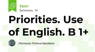 Priorities. Use of English. B 1+ 