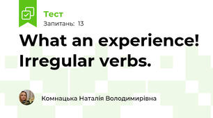 What an experience! Irregular verbs.