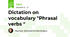 Dictation on vocabulary "Phrasal verbs "