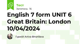 English 7 form UNIT 6 Great Britain: London 10/04/2024
