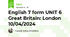 English 7 form UNIT 6 Great Britain: London 10/04/2024