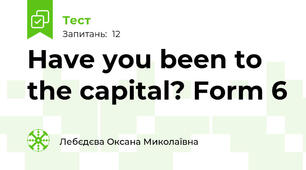 Have you been to the capital? Form 6
