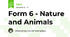 Form 6 - Nature and Animals