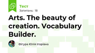 Arts. The beauty of creation. Vocabulary Builder. 
